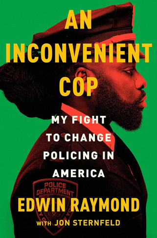 An Inconvenient Cop : My Fight to Change Policing in America