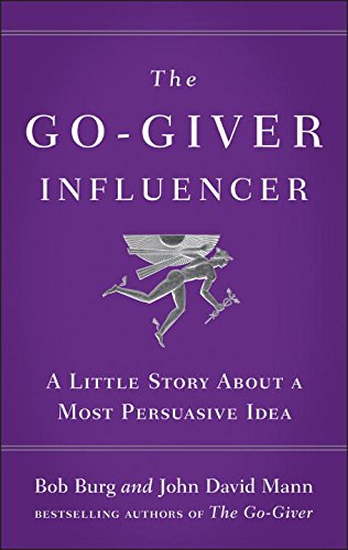 The Go-Giver Influencer: A Little Story about a Most Persuasive Idea Cover