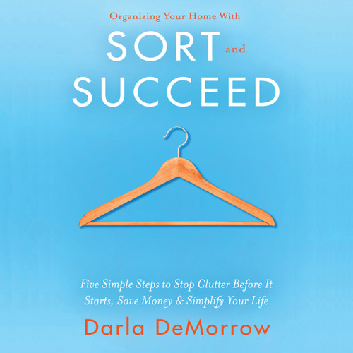 Organizing Your Home with SORT and SUCCEED