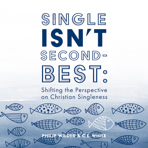 Single Isnt Second-Best: Shifting the Perspective on Christian Singleness